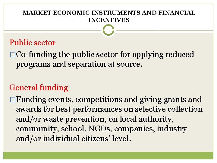 MARKET ECONOMIC INSTRUMENTS AND FINANCIAL INCENTIVES Public sector �Co-funding the public sector for applying