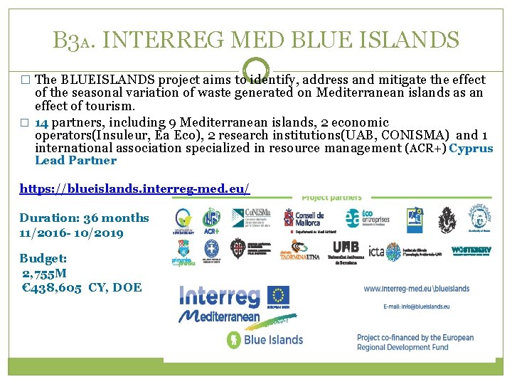 B 3 A. INTERREG MED BLUE ISLANDS � The BLUEISLANDS project aims to identify,