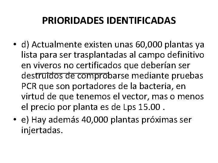 PRIORIDADES IDENTIFICADAS • d) Actualmente existen unas 60, 000 plantas ya lista para ser PRIORIDADES IDENTIFICADAS • d) Actualmente existen unas 60, 000 plantas ya lista para ser