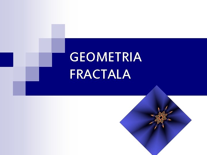 GEOMETRIA FRACTALA 