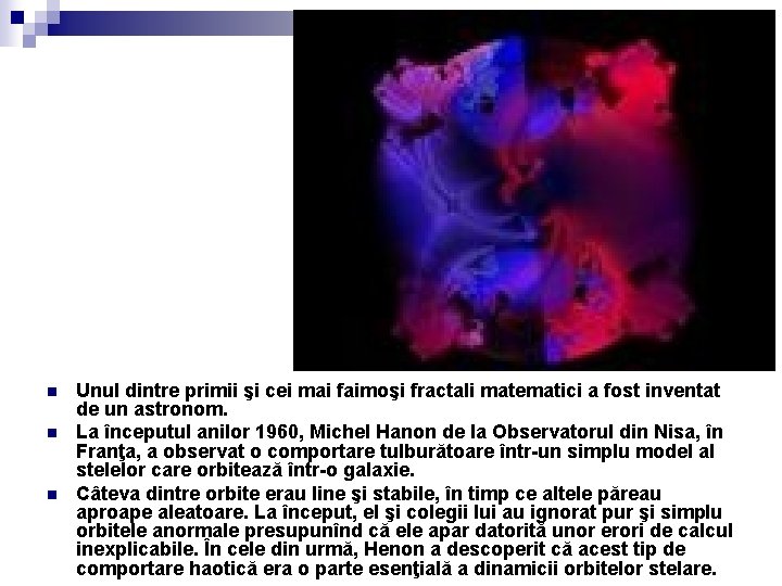 n n n Unul dintre primii şi cei mai faimoşi fractali matematici a fost