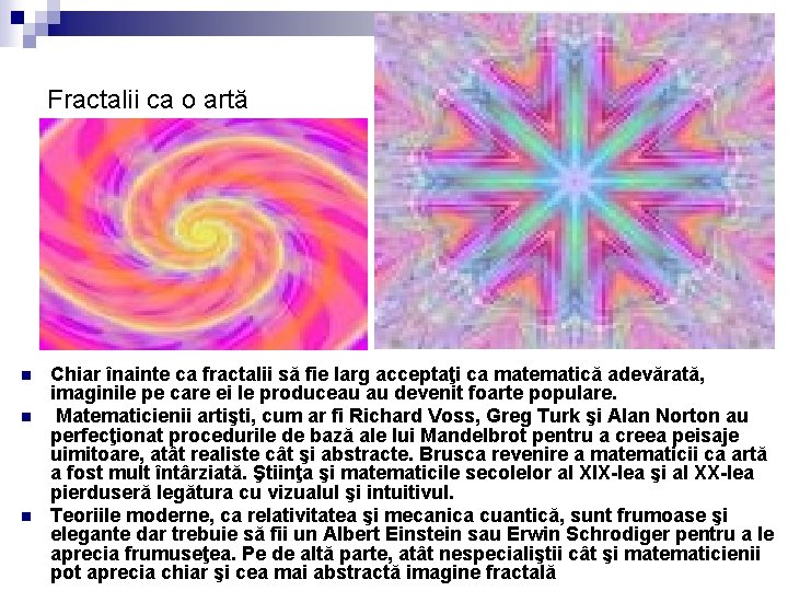 Fractalii ca o artă n n n Chiar înainte ca fractalii să fie larg