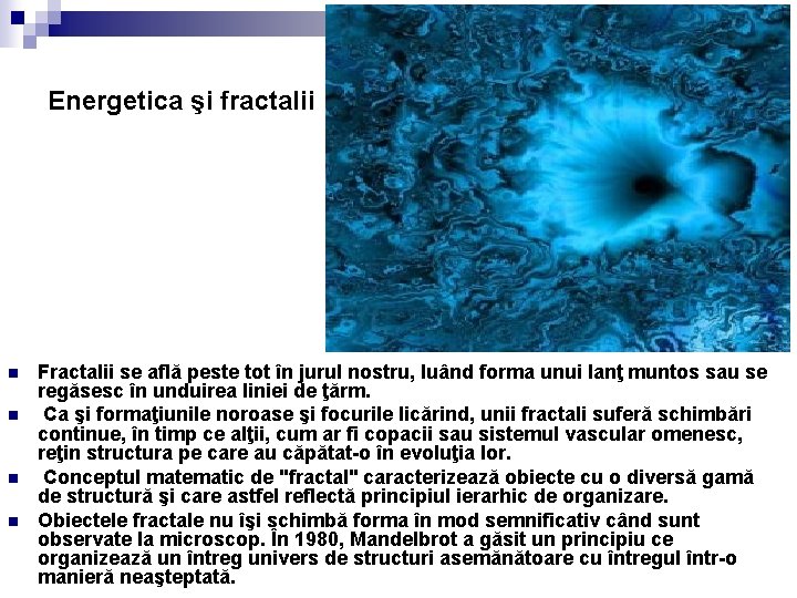 Energetica şi fractalii n n Fractalii se află peste tot în jurul nostru, luând