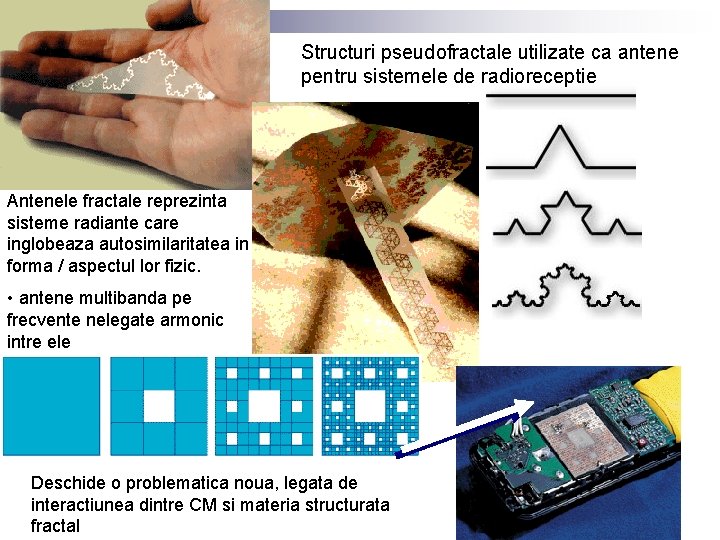 Structuri pseudofractale utilizate ca antene pentru sistemele de radioreceptie Antenele fractale reprezinta sisteme radiante