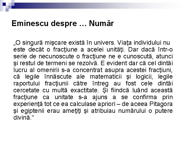 Eminescu despre … Număr „O singură mişcare există în univers. Viaţa individului nu este