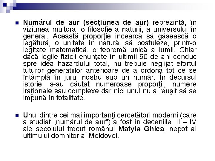 n Numărul de aur (secţiunea de aur) reprezintă, în viziunea multora, o filosofie a