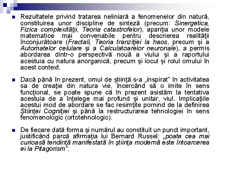 n Rezultatele privind tratarea neliniară a fenomenelor din natură, constituirea unor discipline de sinteză