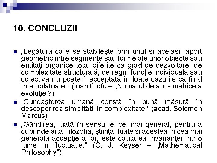 10. CONCLUZII n n n „Legătura care se stabileşte prin unul şi acelaşi raport