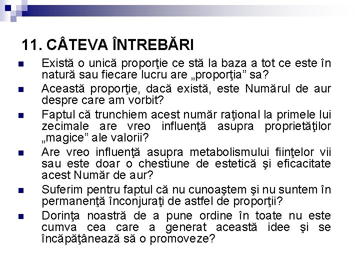 11. C TEVA ÎNTREBĂRI n n n Există o unică proporţie ce stă la