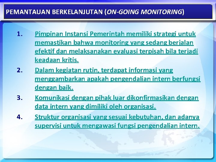 PEMANTAUAN BERKELANJUTAN (ON-GOING MONITORING) 1. 2. 3. 4. Pimpinan Instansi Pemerintah memiliki strategi untuk