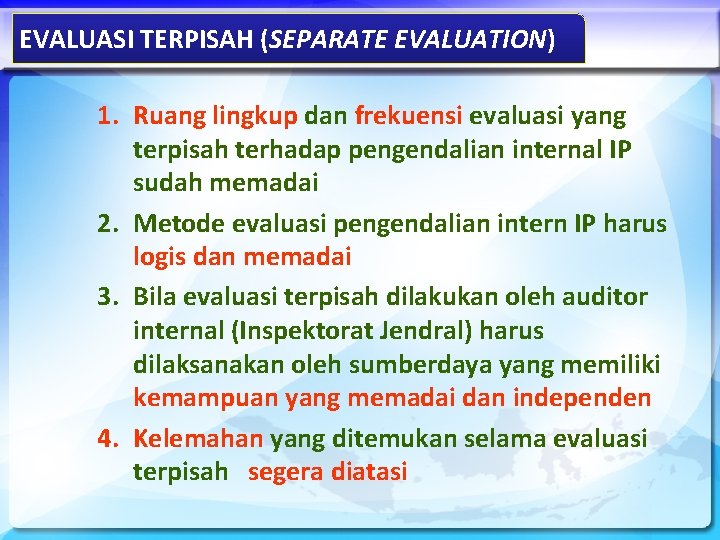 EVALUASI TERPISAH (SEPARATE EVALUATION) 1. Ruang lingkup dan frekuensi evaluasi yang terpisah terhadap pengendalian