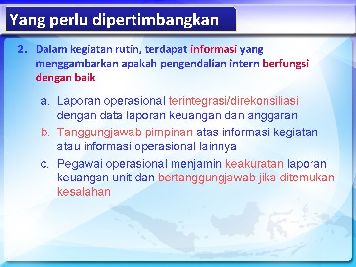 Yang perlu dipertimbangkan 2. Dalam kegiatan rutin, terdapat informasi yang menggambarkan apakah pengendalian intern