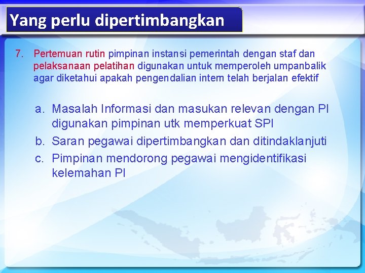 Yang perlu dipertimbangkan 7. Pertemuan rutin pimpinan instansi pemerintah dengan staf dan pelaksanaan pelatihan