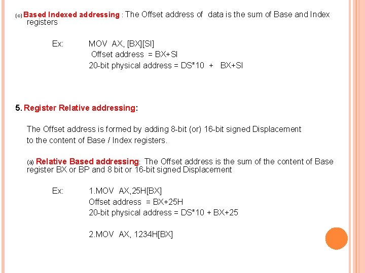 (c) Based Indexed addressing : registers The Offset address of data is the sum
