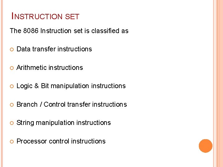 INSTRUCTION SET The 8086 Instruction set is classified as Data transfer instructions Arithmetic instructions