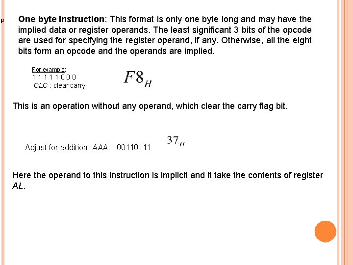 One byte Instruction: This format is only one byte long and may have the