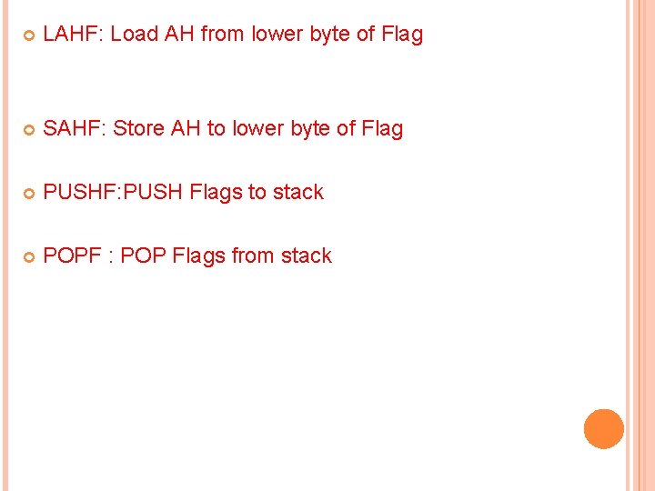  LAHF: Load AH from lower byte of Flag SAHF: Store AH to lower