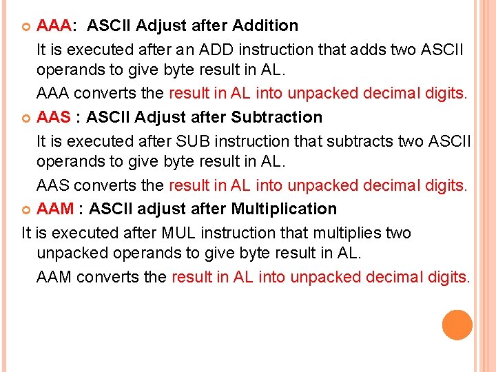 AAA: ASCII Adjust after Addition It is executed after an ADD instruction that adds