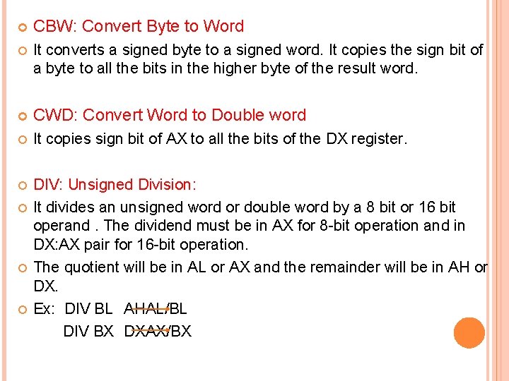  CBW: Convert Byte to Word It converts a signed byte to a signed
