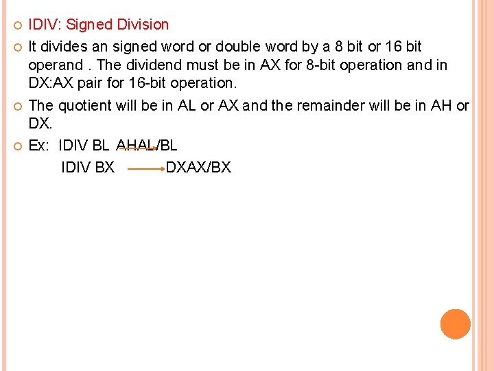  IDIV: Signed Division It divides an signed word or double word by a