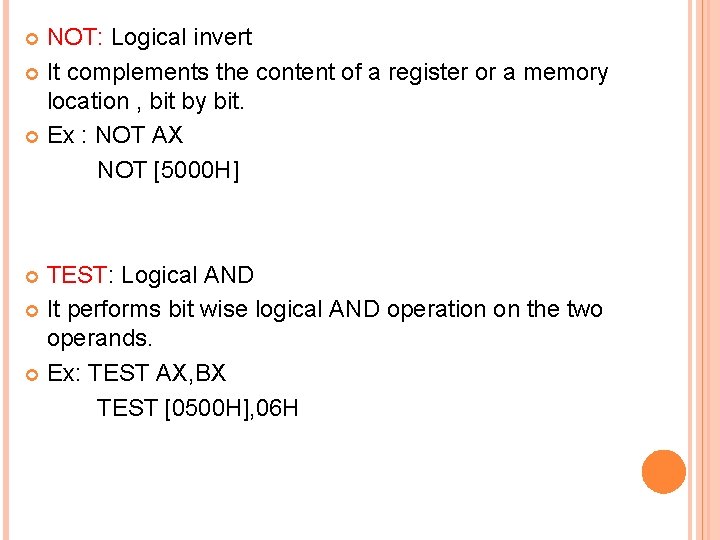NOT: Logical invert It complements the content of a register or a memory location