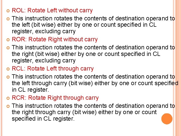 ROL: Rotate Left without carry This instruction rotates the contents of destination operand to