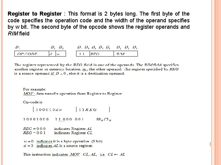 Register to Register : This format is 2 bytes long. The first byte of