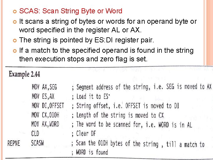 SCAS: Scan String Byte or Word It scans a string of bytes or words