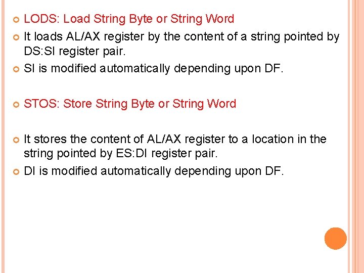 LODS: Load String Byte or String Word It loads AL/AX register by the content