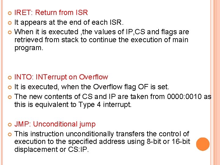 IRET: Return from ISR It appears at the end of each ISR. When it