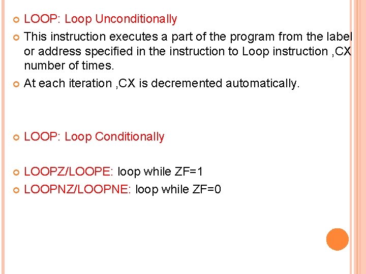 LOOP: Loop Unconditionally This instruction executes a part of the program from the label