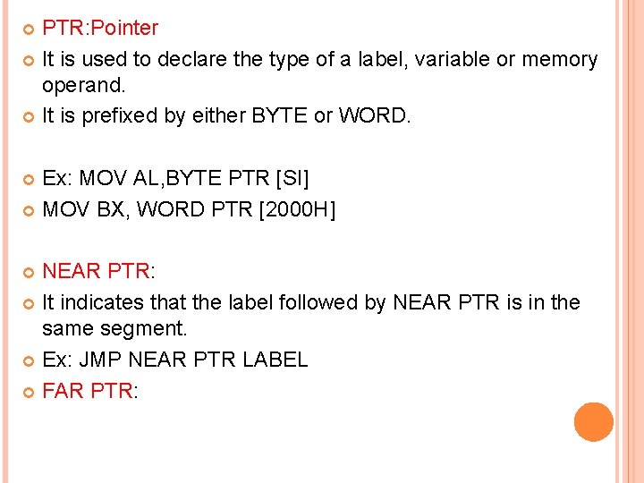 PTR: Pointer It is used to declare the type of a label, variable or