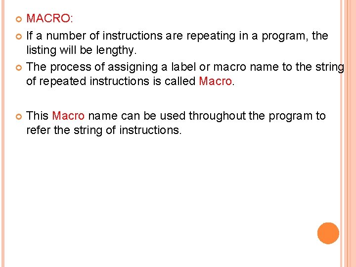 MACRO: If a number of instructions are repeating in a program, the listing will