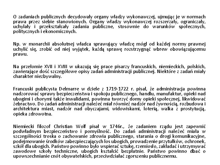 O zadaniach publicznych decydowały organy władzy wykonawczej, ujmując je w normach prawa przez siebie