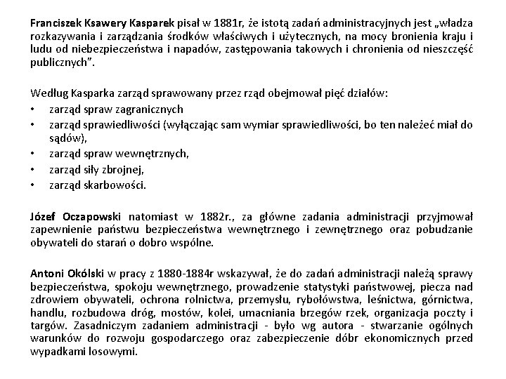 Franciszek Ksawery Kasparek pisał w 1881 r, że istotą zadań administracyjnych jest „władza rozkazywania