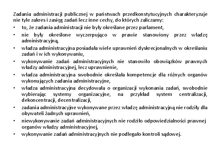 Zadania administracji publicznej w państwach przedkonstytucyjnych charakteryzuje nie tyle zakres i zasięg zadań lecz