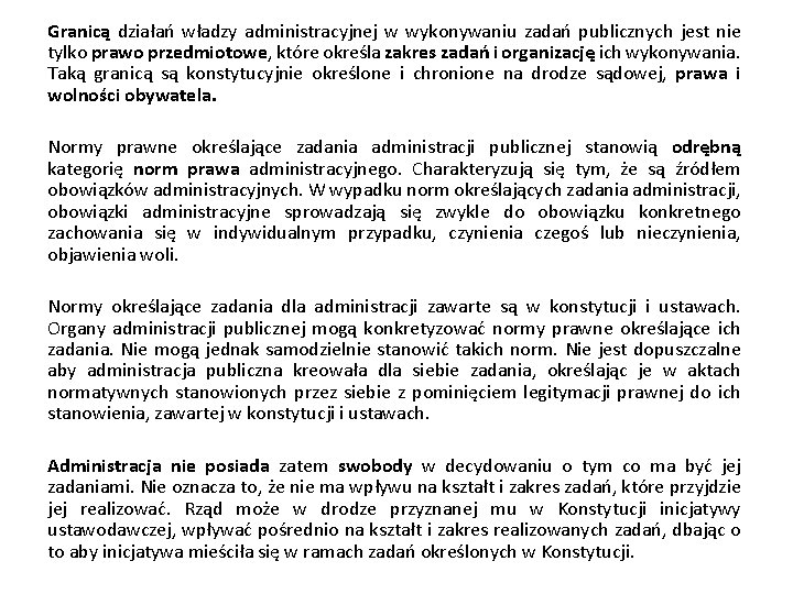 Granicą działań władzy administracyjnej w wykonywaniu zadań publicznych jest nie tylko prawo przedmiotowe, które