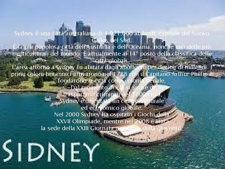 SIDNEY Sydney è una città australiana di 4. 921. 000 abitanti, capitale del Nuovo