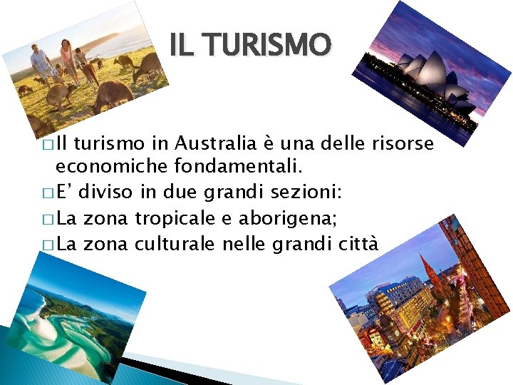 IL TURISMO � Il turismo in Australia è una delle risorse economiche fondamentali. �