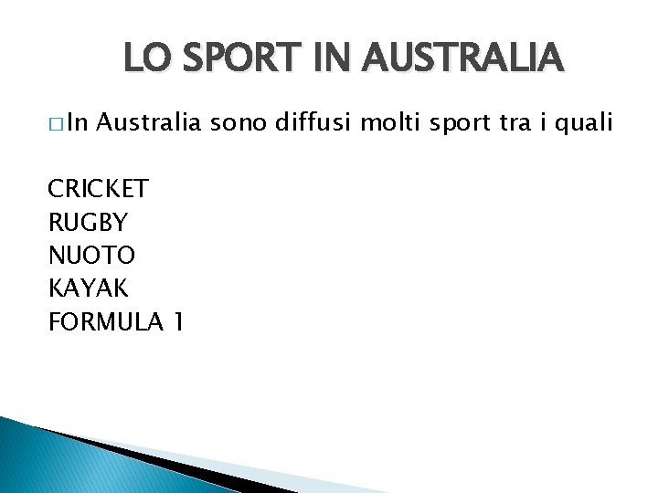 LO SPORT IN AUSTRALIA � In Australia sono diffusi molti sport tra i quali