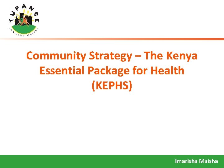 Community Strategy – The Kenya Essential Package for Health (KEPHS) Imarisha Maisha 