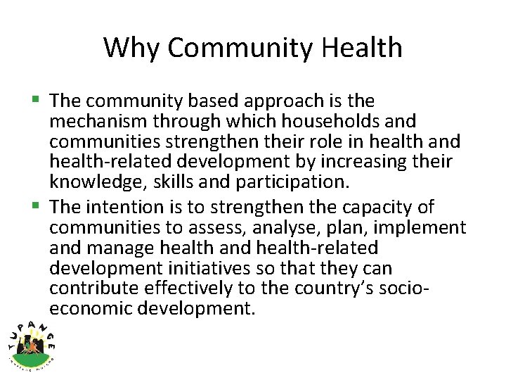 Why Community Health § The community based approach is the mechanism through which households