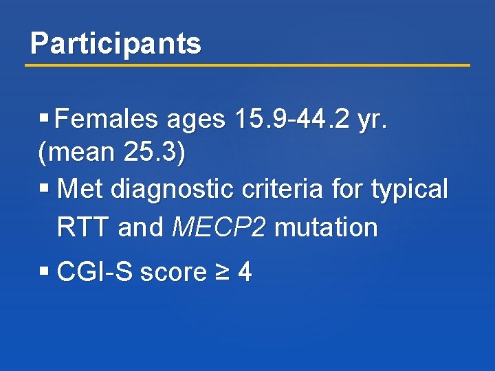 Participants Females ages 15. 9 -44. 2 yr. (mean 25. 3) Met diagnostic criteria