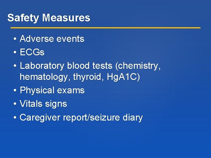Safety Measures • • • Adverse events ECGs Laboratory blood tests (chemistry, hematology, thyroid, Safety Measures • • • Adverse events ECGs Laboratory blood tests (chemistry, hematology, thyroid,