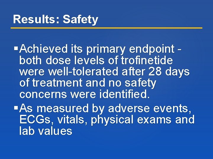 Results: Safety Achieved its primary endpoint - both dose levels of trofinetide were well-tolerated