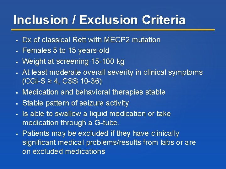 Inclusion / Exclusion Criteria Dx of classical Rett with MECP 2 mutation Females 5