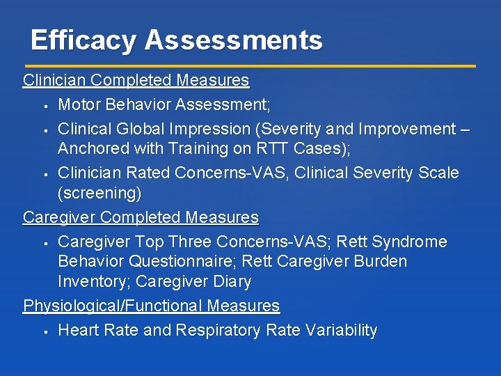 Efficacy Assessments Clinician Completed Measures Motor Behavior Assessment; Clinical Global Impression (Severity and Improvement