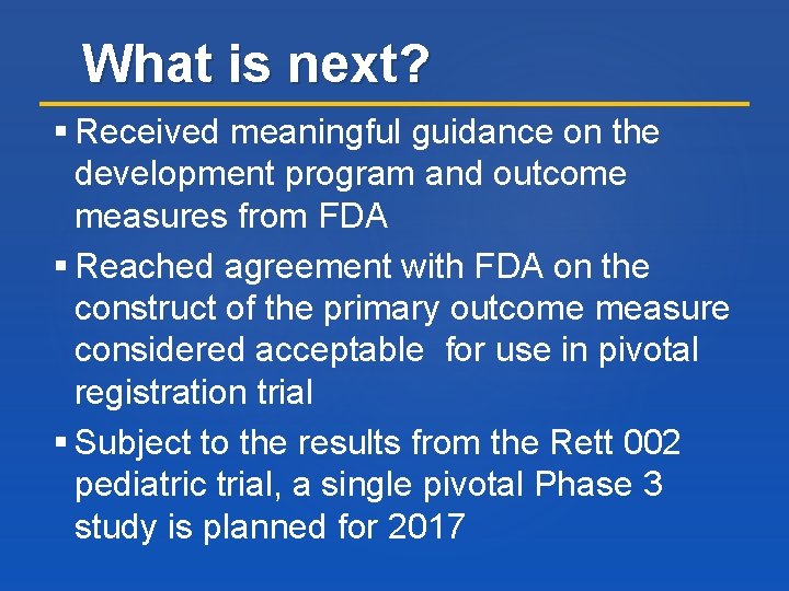 What is next? Received meaningful guidance on the development program and outcome measures from