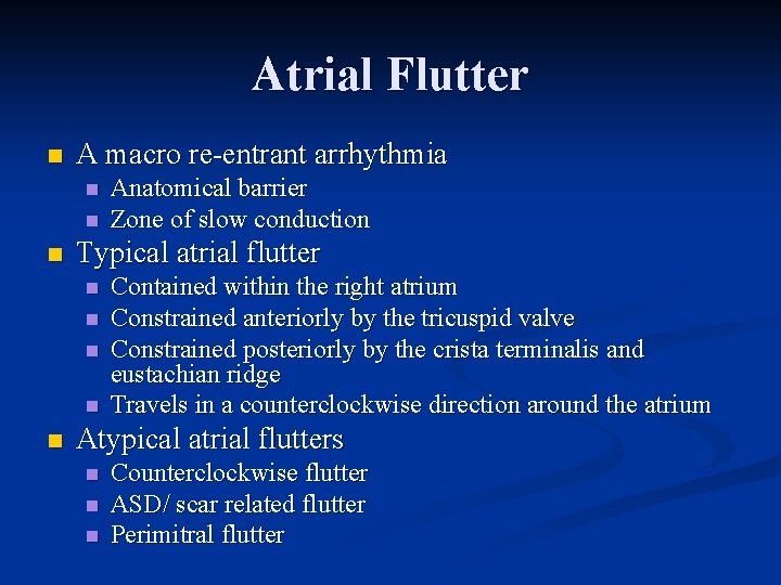 Atrial Flutter n A macro re-entrant arrhythmia n n n Typical atrial flutter n Atrial Flutter n A macro re-entrant arrhythmia n n n Typical atrial flutter n