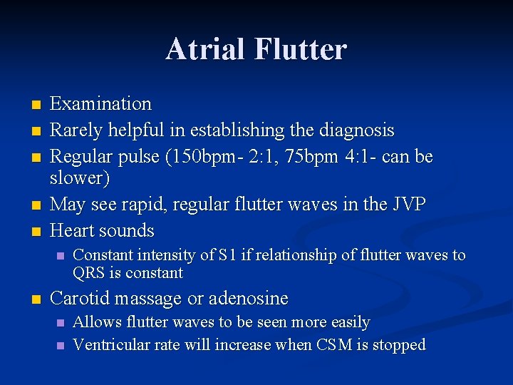 Atrial Flutter n n n Examination Rarely helpful in establishing the diagnosis Regular pulse Atrial Flutter n n n Examination Rarely helpful in establishing the diagnosis Regular pulse